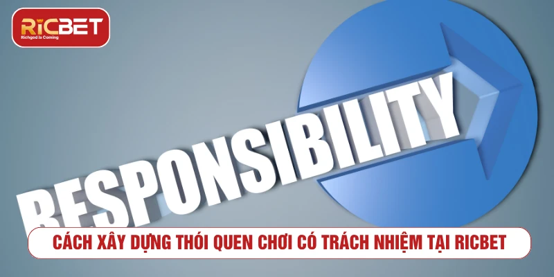 Cách xây dựng thói quen chơi có trách nhiệm tại RICBET