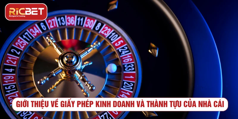 Giới thiệu về giấy phép kinh doanh và thành tựu của nhà cái