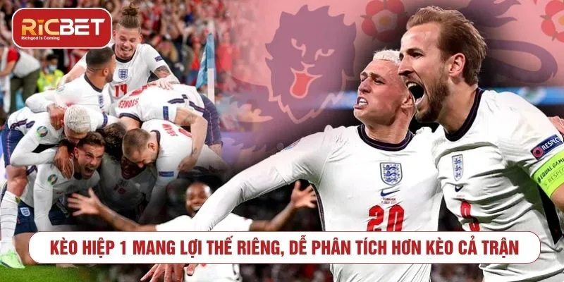 Kèo hiệp 1 mang lợi thế riêng, dễ phân tích hơn kèo cả trận