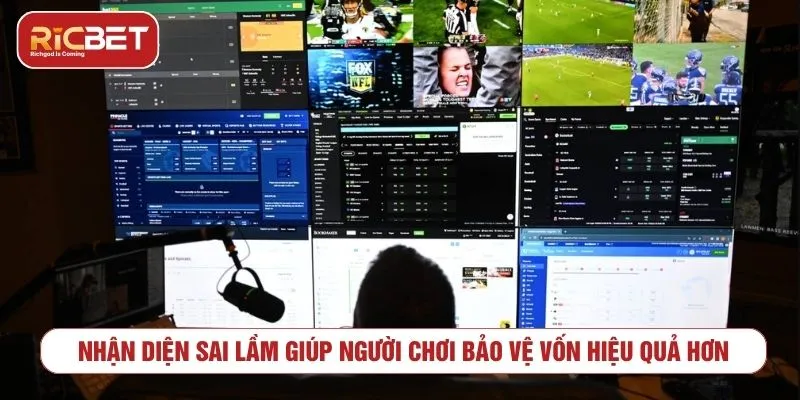 Nhận diện sai lầm giúp người chơi bảo vệ vốn hiệu quả hơn