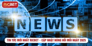 tin tức mới nhất RICBET